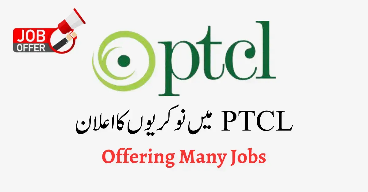 PTCL Offering Multiple Jobs For Pakistani Youngs Graduates